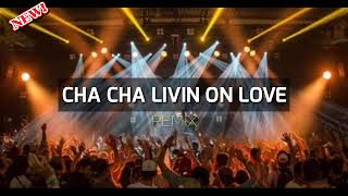 Download lagu CHA CHA LIVIN ON LOVE || LAGU PESTA 2023 TERBARU 🌴 mp3