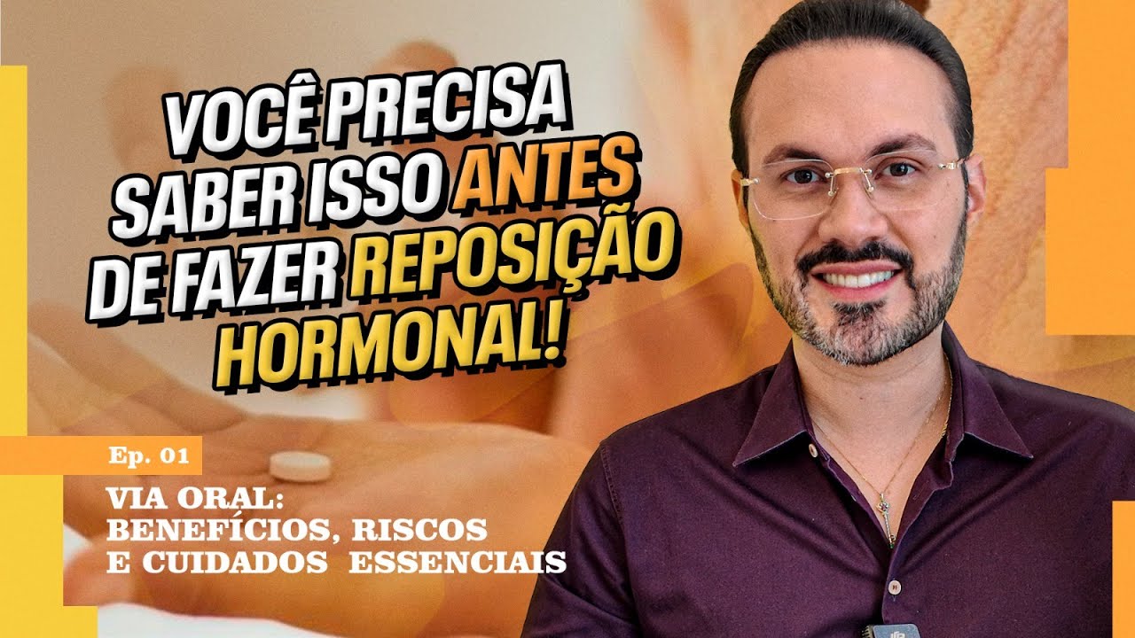 Via Oral: Benefícios, Riscos e Cuidados Essenciais - EP01 | Tipos de Reposição Hormonal