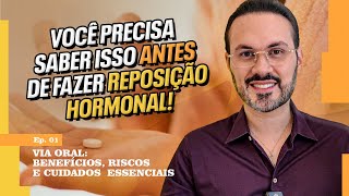 Via Oral: Benefícios, Riscos e Cuidados Essenciais - EP01 | Tipos de Reposição Hormonal