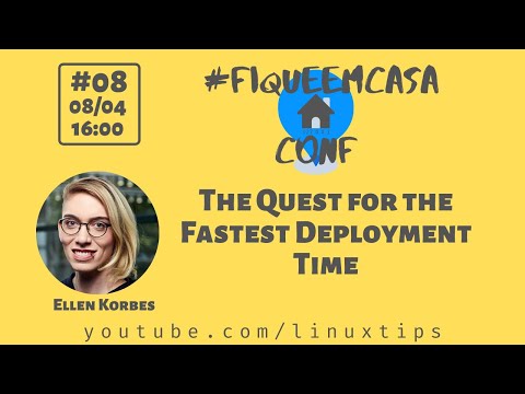 Ellen Korbes - The Quest for the Fastest Deployment Time | #FiqueEmCasaConf