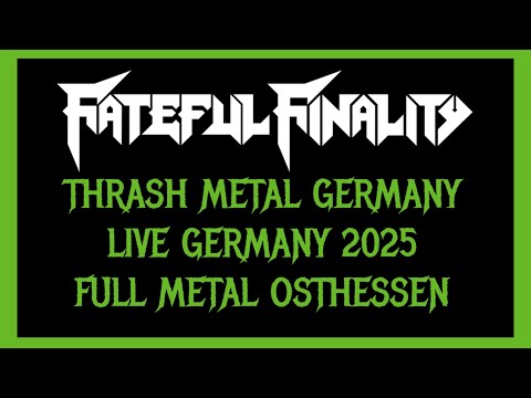 FATEFUL FINALITY - THRASH METAL GERMANY - LIVE 14.03. 2025 FULL METAL OSTHESSEN  (full Show)