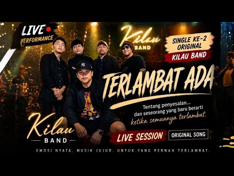 Terlambat ada - Kilau Band (Live Performance)