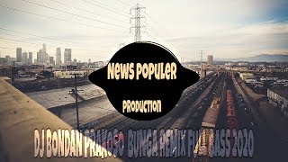 Download lagu DJ BONDAN PRAKOSO - BUNGA REMIX (V2) FULL BASS 2020 mp3 Download lagu DJ BONDAN PRAKOSO - BUNGA REMIX (V2) FULL BASS 2020 mp3