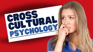 What is Cross Cultural Psychology?