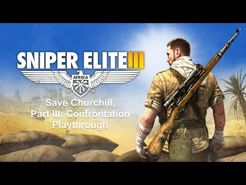 Save Churchill, Part III: Confrontation playthrough — Authentic Difficulty — Sniper Elite 3