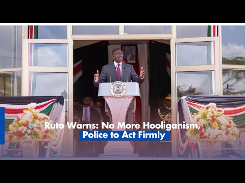 Ruto Warns  No More Hooliganism, Police to Act Firmly