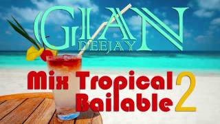Dj GiaN - Mix Tropical Bailable 2