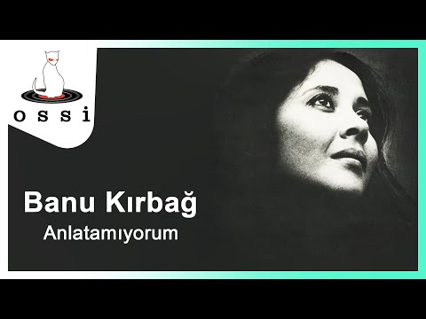 Banu Kırbağ - Anlatamıyorum