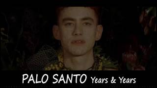 PALO SANTO - Years & Years  (LYRICS)