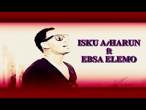 Isku Adem Harun ft Ebsa Elemo**Oromo Song**(Harmee)**