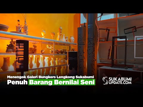 Menengok Galeri Bungkers Lengkong Sukabumi, Penuh Barang Bernilai Seni