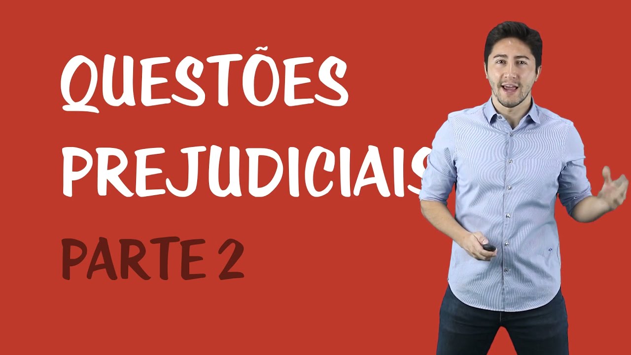 Questões e Processos Incidentes - Questões Prejudiciais II
