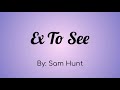 Sam Hunt - Ex To See
