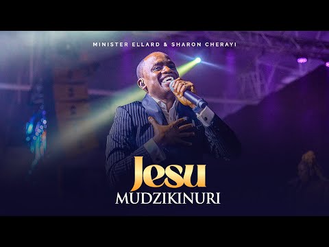 JESU MUDZIKINURI - Minister Ellard Cherayi (Live)