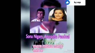 Download lagu mere mitwa mere mit re sonu nigam anuradha paudwal hits song mp3
