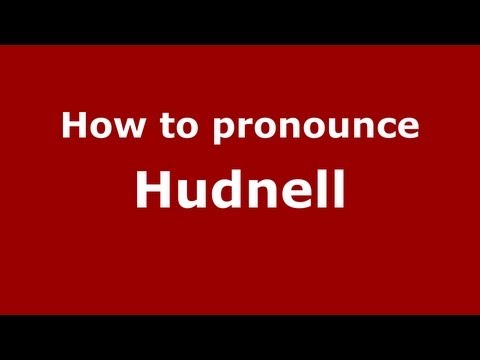 How to Pronounce Hudnell - PronounceNames.com
