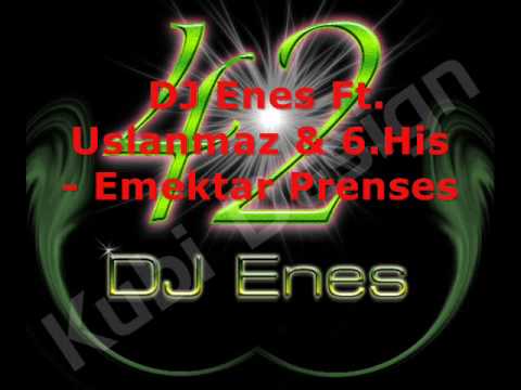DJ Enes Ft Uslanmaz & 6 His Emektar Prenses