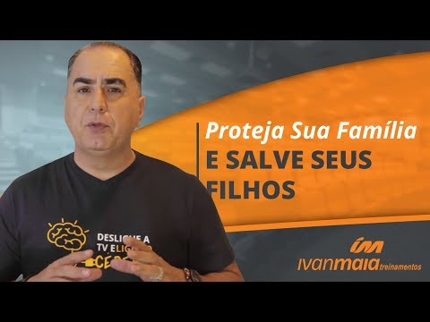 Proteja Sua Família e Salve Seus Filhos | Ivan Maia