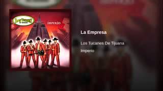 Los tucanes de Tijuana la empresa