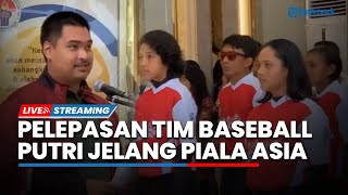LIVE: Pelepasan Tim Baseball Putri Indonesia oleh Menpora jelang Tampil di Baseball Asia 2023