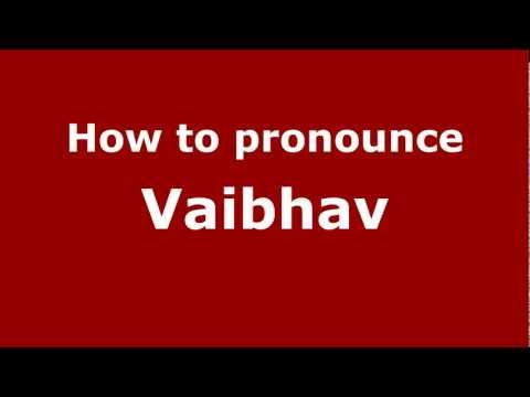 How to Pronounce Vaibhav - PronounceNames.com
