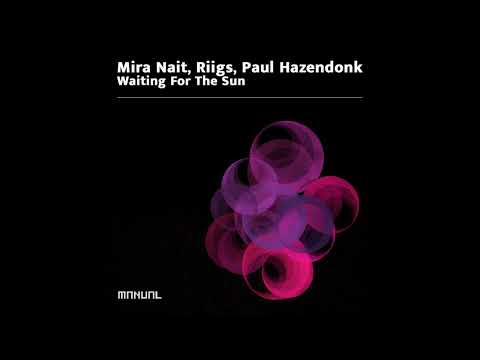 Mira Nait, Riigs, Paul Hazendonk - Waiting for the Sun (Club Mix)