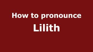 How to pronounce Lilith