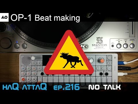 Se upp för Älg │ OP-1 Beat making - haQ attaQ 216