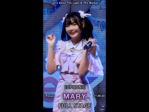 Full Stage - Mary Euphonie Fancam @ Let's Seize The Light (17.09.23)