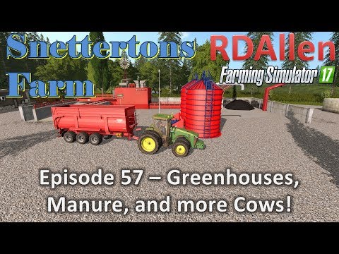 Farming Simulator 17 Snettertons E57 - Greenhouses, Manure, and Cows