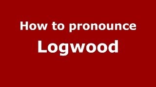 How to pronounce Logwood