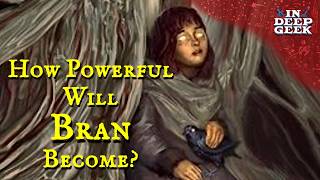 How Powerful Is Bran?