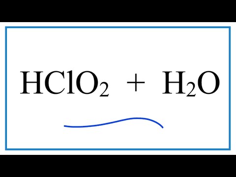 HClO2 +H2O (Chlorous acid + Water)