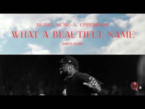 What A Beautiful Name - Dante Bowe | Bethel Music x UPPERROOM
