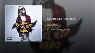 Gera MXM El Odio Les Hizo Daño