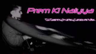 PREM KI NAIYYA [DJ DANNY FUNKY GROOVE MIX] - AJAB PREM KI GHAZAB KAHANI