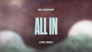 SEU Worship - All In (Official Lyric Video)