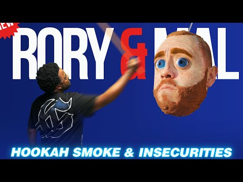 Hookah Smoke & Insecurities | Episode 283 | NEW RORY & MAL