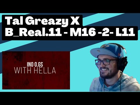Tal Greazy X B_Real.11 - M16 -2- L11 [Reaction] | Some guy's opinion
