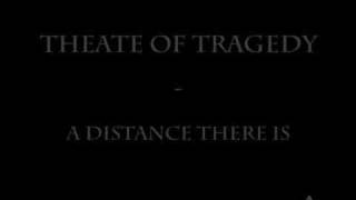 Theatre of Tragedy - A distance there is