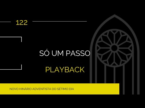 Novo Hinário Adventista • Hino 122 • Só um passo • Playback