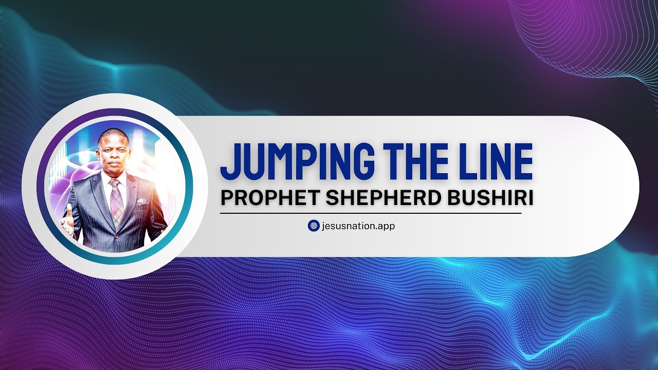 JUMPING THE LINE | PROPHET SHEPHERD BUSHIRI