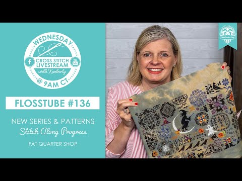 LIVE: NEW SERIES, PATTERNS & STITCH ALONG PROGRESS! - FlossTube #136
