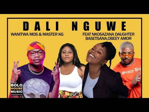 Wanitwa Mos & Master KG - Dali Nguwe Ft. Nkosazana Daughter _ Basetsana & Obeey Amor (Original)
