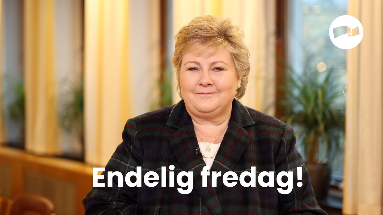 Endelig fredag - Erna Solberg oppsummerer uken