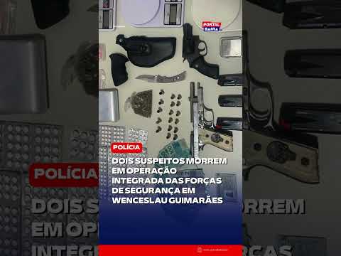 Dois suspeitos morrem em operação integrada das forças de segurança em Wenceslau Guimarães