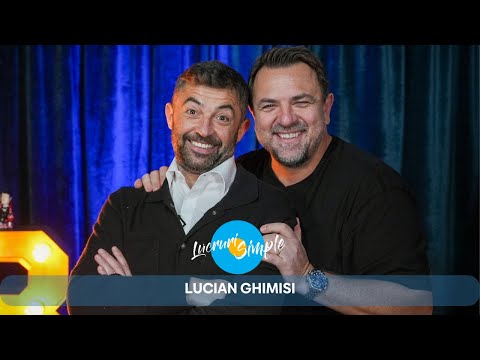 PODCAST LUCRURI SIMPLE | S.5 EP. 36 | LUCIAN GHIMISI | PART 1