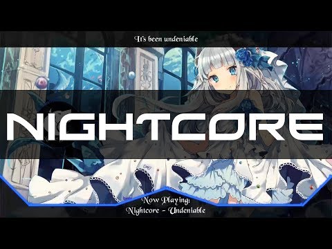 ►[Nightcore]♫ - Undeniable