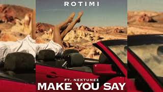 Rotimi ft. Nektunez – Make You Say