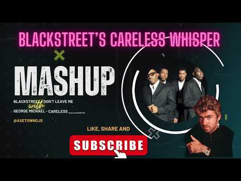 [AXETOWN Mashup] Blackstreet & George Michael Do Not Disappoint!